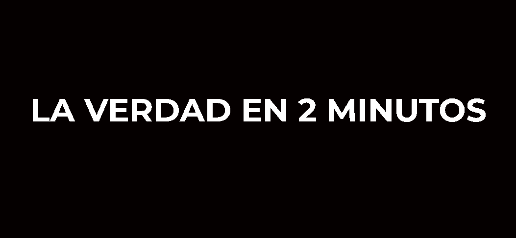 La verdad en 2 minutos